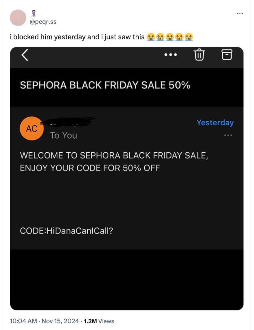 screenshot - i blocked him yesterday and i just saw this Sephora Black Friday Sale 50% Ac To You Yesterday Welcome To Sephora Black Friday Sale, Enjoy Your Code For 50% Off CodeHiDanaCanlCall? 1.2M Views